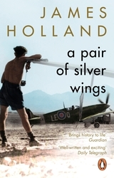Book cover of A Pair of Silver Wings by James Holland