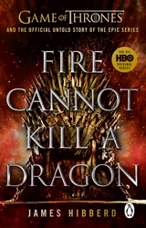 Book cover of Fire Cannot Kill a Dragon by James Hibberd