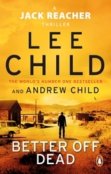 Book cover of Better Off Dead by Lee Child, Andrew Child