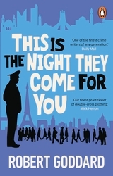 Book cover of This is the Night They Come For You by Robert Goddard