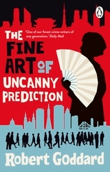 Book cover of The Fine Art of Uncanny Prediction by Robert Goddard