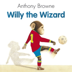 Book cover of Willy The Wizard by Anthony Browne