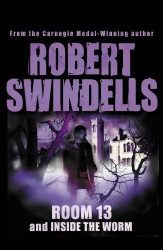 Book cover of Room 13 And Inside The Worm by Robert Swindells