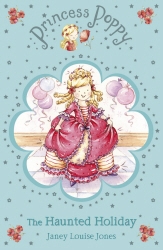 Book cover of Princess Poppy: The Haunted Holiday by Janey Louise Jones