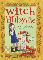 Book cover of Witch Baby and Me At School by Debi Gliori