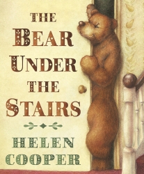 Book cover of The Bear Under The Stairs by Helen Cooper