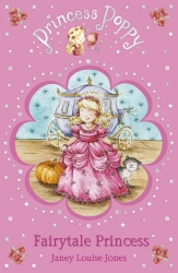 Book cover of Princess Poppy Fairytale Princess by Janey Louise Jones