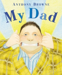 Book cover of My Dad by Anthony Browne