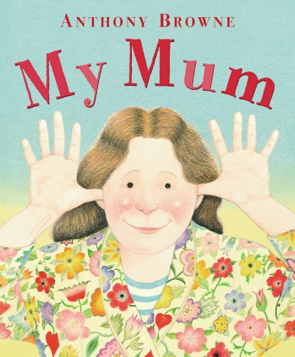 Book cover of My Mum by Anthony Browne