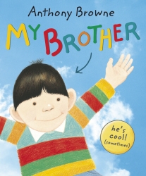 Book cover of My Brother by Anthony Browne