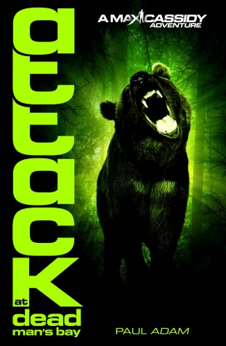 Book cover of #3 - Attack At Dead Man's Bay - Max Cassidy 3 by Paul Adam