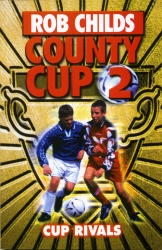 Book cover of County Cup (2): Cup Rivals by Rob Childs