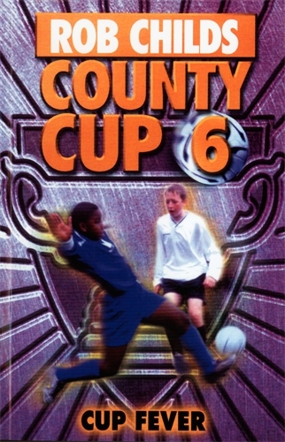 Book cover of County Cup (6): Cup Fever by Rob Childs