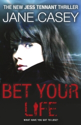 Book cover of Bet Your Life by Jane Casey