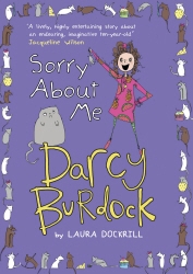 Book cover of Darcy Burdock: Sorry About Me by Laura Dockrill