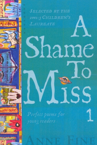Book cover of A Shame to Miss Poetry Collection 1 by Anne Fine