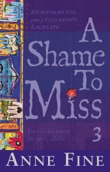Book cover of A Shame To Miss Poetry Collection 3 by Anne Fine