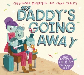 Book cover of My Daddy's Going Away by Christopher MacGregor