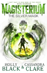 Book cover of Magisterium: The Silver Mask by Holly Black, Cassandra Clare