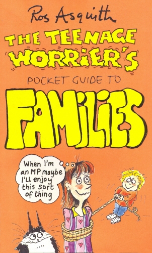 Book cover of Teenage Worrier's Guide To Families by Ros Asquith