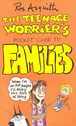Book cover of Teenage Worrier's Guide To Families by Ros Asquith