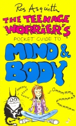 Book cover of Teenage Worrier's Guide To Mind And Body by Ros Asquith