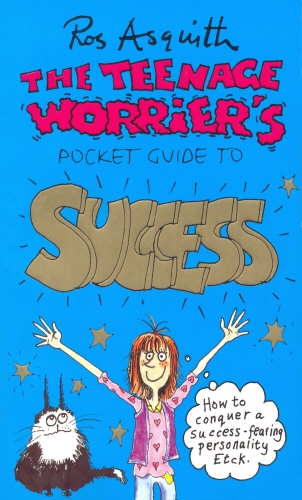 Book cover of #7 - Teenage Worrier's Guide To Success by Ros Asquith