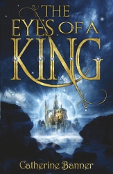 Book cover of The Eyes of a King by Catherine Banner