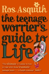 Book cover of Teenage Worrier's Guide To Life by Ros Asquith