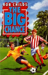 Book cover of The Big Chance by Rob Childs