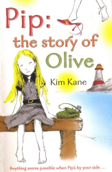 Book cover of Pip: the Story of Olive by Kim Kane