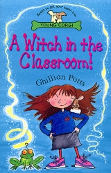 Book cover of A Witch In The Classroom! by Ghillian Potts