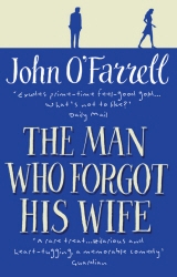 Book cover of The Man Who Forgot His Wife by John O'Farrell