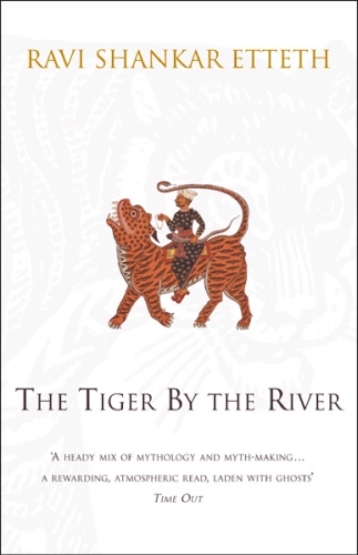 Book cover of The Tiger By The River by Ravi Shankar Etteth