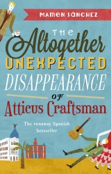 Book cover of The Altogether Unexpected Disappearance of Atticus Craftsman by Mamen Sanchez