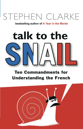 Book cover of Talk to the Snail by Stephen Clarke