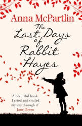 Book cover of The Last Days of Rabbit Hayes by Anna McPartlin