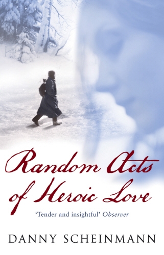 Book cover of Random Acts Of Heroic Love by Danny Scheinmann