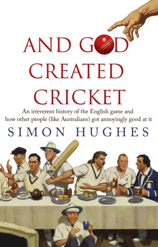Book cover of And God Created Cricket by Simon Hughes