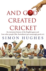 Book cover of And God Created Cricket by Simon Hughes