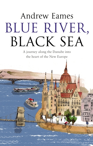 Book cover of Blue River, Black Sea by Andrew Eames