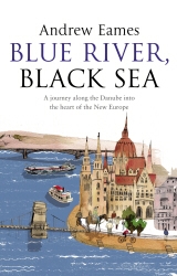 Book cover of Blue River, Black Sea by Andrew Eames