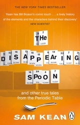 Book cover of The Disappearing Spoon...and other true tales from the Periodic Table by Sam Kean