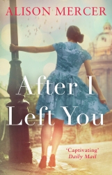 Book cover of After I Left You by Alison Mercer