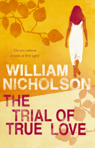 Book cover of The Trial Of True Love by William Nicholson