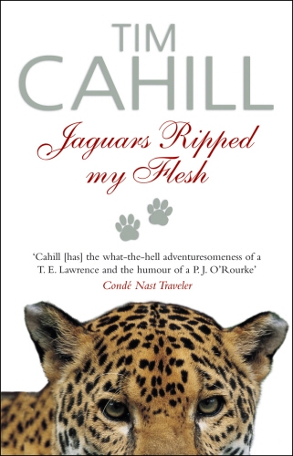 Book cover of Jaguars Ripped My Flesh by Tim Cahill