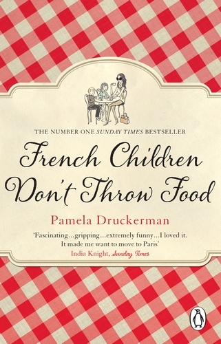 Book cover of French Children Don't Throw Food by Pamela Druckerman