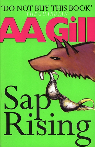 Book cover of Sap Rising by A A Gill
