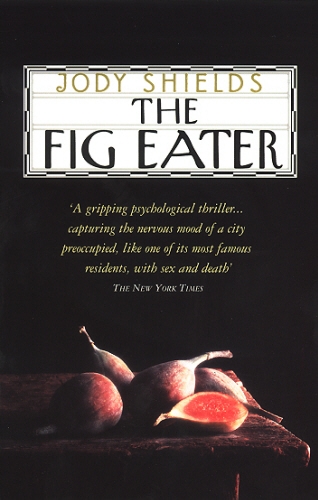 Book cover of The Fig Eater by Jody Shields