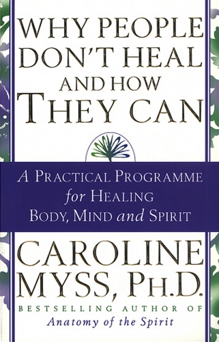 Book cover of Why People Don't Heal And How They Can by Caroline Myss
